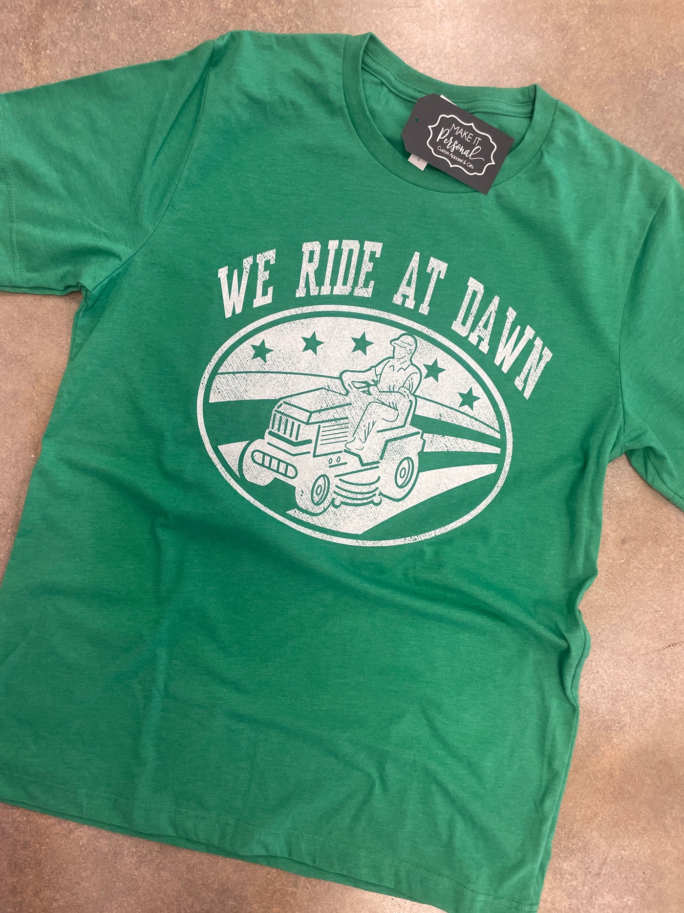We Ride At Dawn Green Shirt