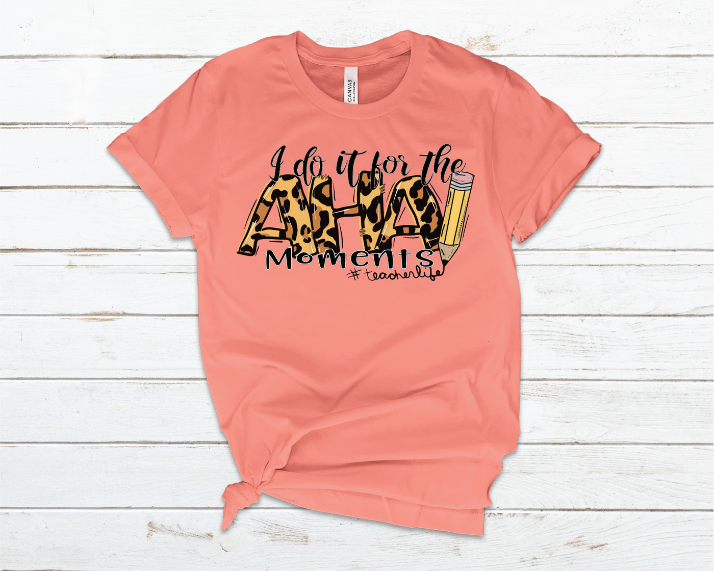 I do it for the AHA moments Tee